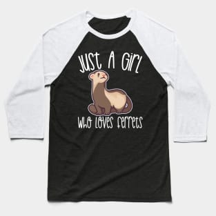 Just A Girl Who Loves Ferrets Gift print Baseball T-Shirt